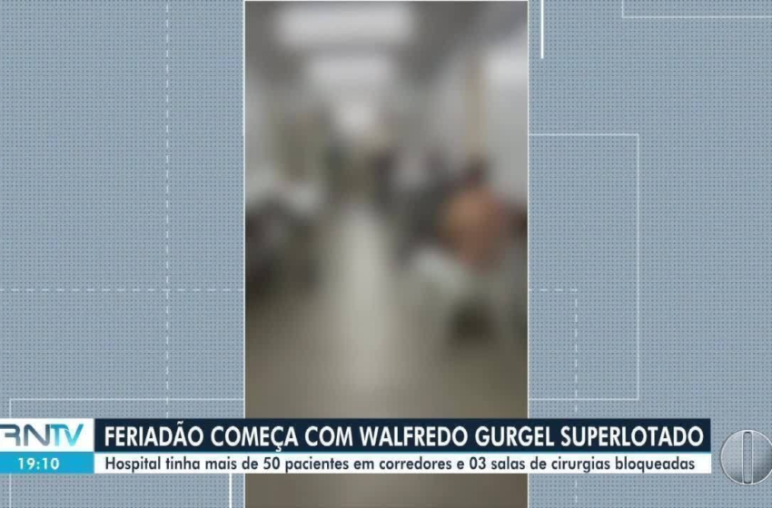  Superlotado, maior hospital do RN fica com pacientes nos corredores e salas de cirurgias bloqueadas